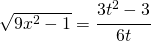 \sqrt{9x^{2}-1}=\cfrac{3t^2-3}{6t}