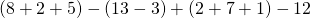 (8+2+5)-(13-3)+(2+7+1)-12