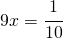 9x=\cfrac{1}{10}