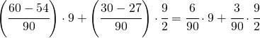 \left (\cfrac{60-54}{90} \right )\cdot 9+\left ( \cfrac{30-27}{90} \right )\cdot \cfrac{9}{2}=\cfrac{6}{90}\cdot9+\cfrac{3}{90}\cdot \cfrac{9}{2}