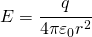 E=\cfrac{q}{4\pi \varepsilon _{0}r^{2}}