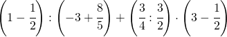 \left ( 1-\cfrac{1}{2} \right ):\left ( -3+\cfrac{8}{5} \right )+\left ( \cfrac{3}{4}:\cfrac{3}{2} \right )\cdot \left ( 3-\cfrac{1}{2} \right )