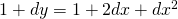 1+dy = 1 +2dx+dx^{2}