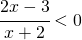 \cfrac{2x-3}{x+2}<0