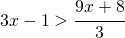 3x-1>\cfrac{9x+8}{3}