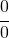 \cfrac{0}{0}