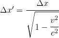 \Delta x'=\cfrac{\Delta x}{\sqrt{1-\cfrac{v^2}{c^2}}}