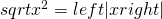 sqrt{x^{2}}=left | x right |