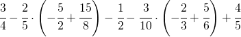 \cfrac{3}{4}-\cfrac{2}{5}\cdot \left ( -\cfrac{5}{2}+\cfrac{15}{8} \right )-\cfrac{1}{2}-\cfrac{3}{10}\cdot \left ( -\cfrac{2}{3}+\cfrac{5}{6} \right )+\cfrac{4}{5}