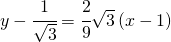 y-\cfrac{1}{\sqrt{3}}=\cfrac{2}{9}\sqrt{3}\left ( x-1 \right )