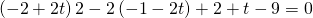 \left ( -2+2t \right )2-2\left ( -1-2t \right )+2+t-9=0