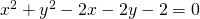 x^{2}+y^{2}-2x-2y-2=0