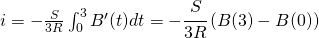 i=-\frac{S}{3R}\int_{0}^{3}B'(t)dt=-\cfrac{S}{3R}\left ( B(3)-B(0) \right )
