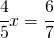 \cfrac{4}{5}x=\cfrac{6}{7}