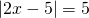 \left | 2x-5 \right |=5