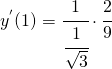 y^{'}(1)=\cfrac{1}{\cfrac{1}{\sqrt{3}}}\cdot \cfrac{2}{9}