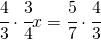 \cfrac{4}{3}\cdot \cfrac{3}{4}x=\cfrac{5}{7}\cdot \cfrac{4}{3}