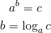 \begin{gather*} a^{b}=c \\ b=\log _{a}c \\ \end{gather*}