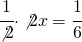 \cfrac{1}{\not 2}\cdot \not 2x=\cfrac{1}{6}