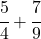 \cfrac{5}{4}+\cfrac{7}{9} 