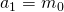 a_{1}=m_{0}