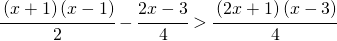 \cfrac{\left ( x+1 \right )\left ( x-1 \right )}{2}-\cfrac{2x-3}{4}>\cfrac{\left ( 2x+1 \right )\left ( x-3 \right )}{4}