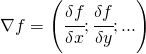 \nabla f=\left ( \cfrac{\delta f}{\delta x};\cfrac{\delta f}{\delta y};... \right )