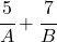 \cfrac{5}{A}+\cfrac{7}{B} 