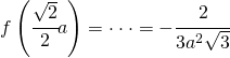 f\left ( \cfrac{\sqrt{2}}{2}a \right )=\cdot \cdot \cdot =-\cfrac{2}{3a^2\sqrt{3}}