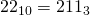 22_{10}=211_{3}