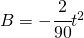 B=-\cfrac{2}{90}t^2