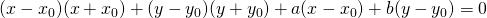 (x-x_{0})(x+x_{0})+(y-y_{0})(y+y_{0})+a(x-x_{0})+b(y-y_{0})=0