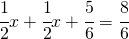 \cfrac{1}{2}x+\cfrac{1}{2}x+\cfrac{5}{6}=\cfrac{8}{6}