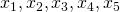 x_{1},x_{2},x_{3},x_{4},x_{5}