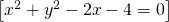 \left [ x^2+y^2-2x-4=0 \right ]