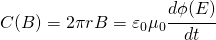 C(B)=2\pi rB=\varepsilon_{0}\mu _{0}\cfrac{d\phi (E)}{dt}