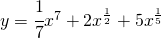 y=\cfrac{1}{7}x^{7}+2x^{\frac{1}{2}}+5x^{\frac{1}{5}}