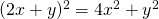 (2x+y)^{2}=4x^{2}+y^{2}