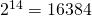 2^{14}=16384