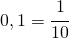 0,1=\cfrac{1}{10}