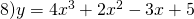 8) y=4x^{3}+2x^{2}-3x+5