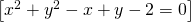 \left [ x^2+y^2-x+y-2=0 \right ]