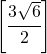 \left [ \cfrac{3\sqrt{6}}{2} \right ]