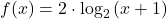 f(x)=2\cdot \log_{2} \left ( x+1 \right ) 