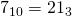 7_{10}=21_{3}