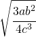 \sqrt{\cfrac{3ab^2}{4c^3}}