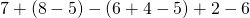 7+(8-5)-(6+4-5)+2-6