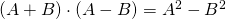 (A+B)\cdot (A-B) = A^{2}-B^{2}