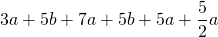 3a+5b+7a+5b+5a+\dfrac{5}{2}a