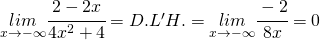 \underset{x\rightarrow-\infty}{lim}\cfrac{2-2x}{4x^{2}+4}=D.L'H.=\underset{x\rightarrow-\infty}{lim}\cfrac{-2}{8x}=0